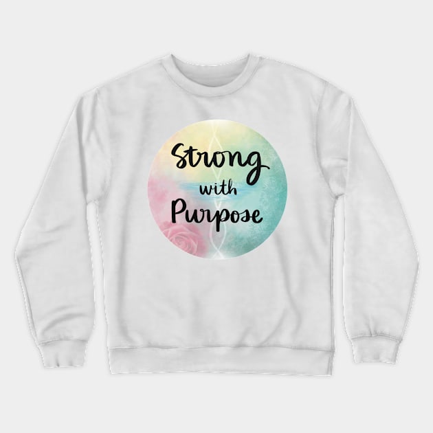 Strong with Purpose Crewneck Sweatshirt by Strong with Purpose